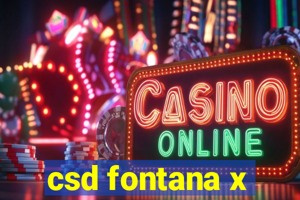 csd fontana x