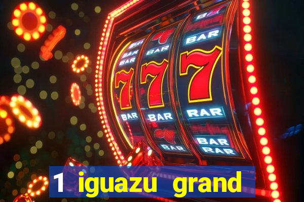 1 iguazu grand resort spa & casino