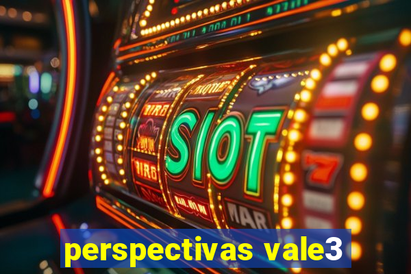 perspectivas vale3