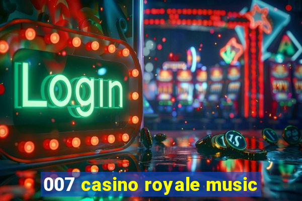 007 casino royale music