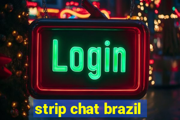 strip chat brazil