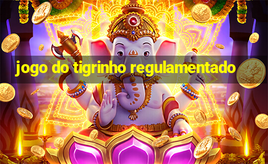 jogo do tigrinho regulamentado