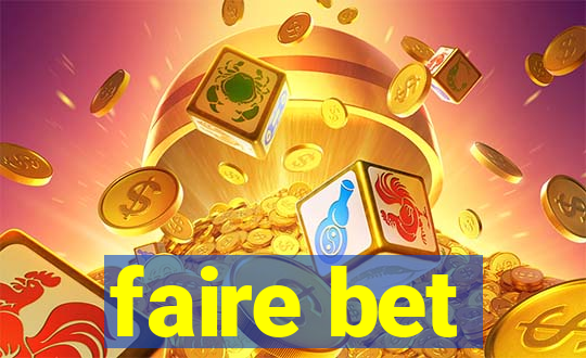 faire bet