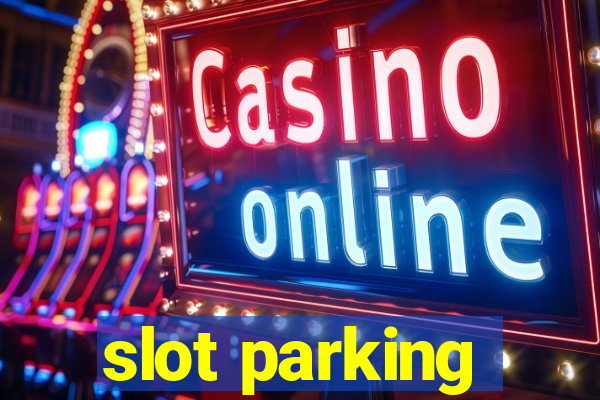 slot parking