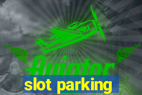 slot parking