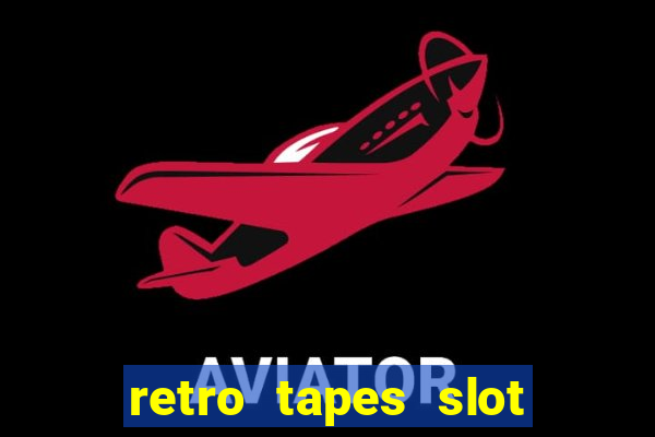 retro tapes slot demo bonus buy