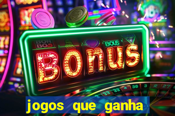 jogos que ganha dinheiro online