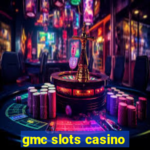 gmc slots casino