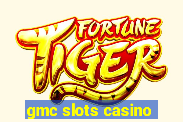 gmc slots casino