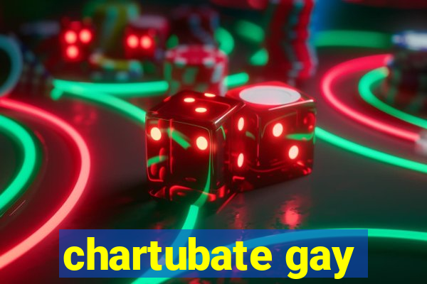 chartubate gay