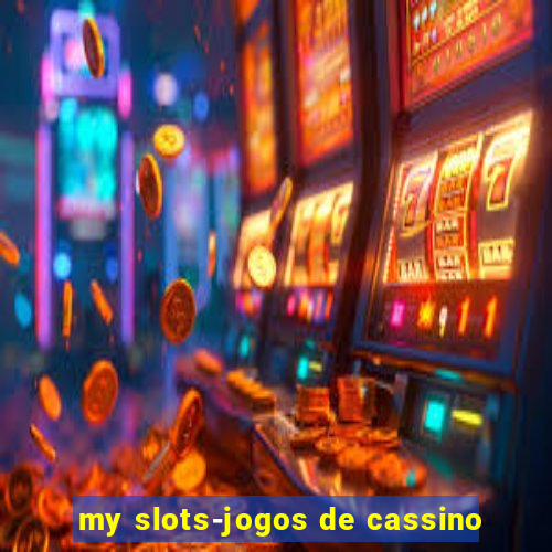 my slots-jogos de cassino