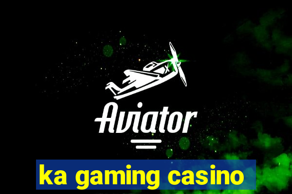 ka gaming casino