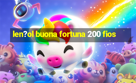 len?ol buona fortuna 200 fios