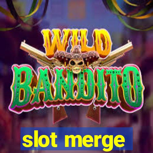 slot merge