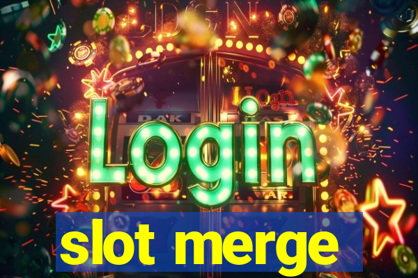 slot merge