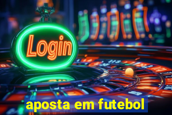 aposta em futebol