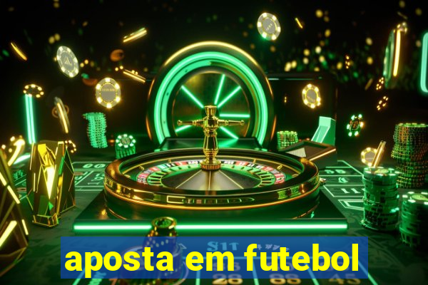 aposta em futebol