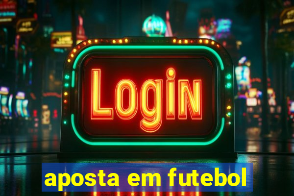 aposta em futebol