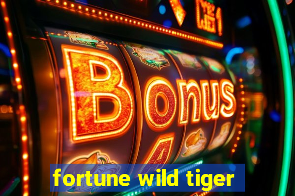 fortune wild tiger