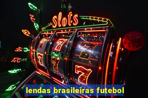 lendas brasileiras futebol