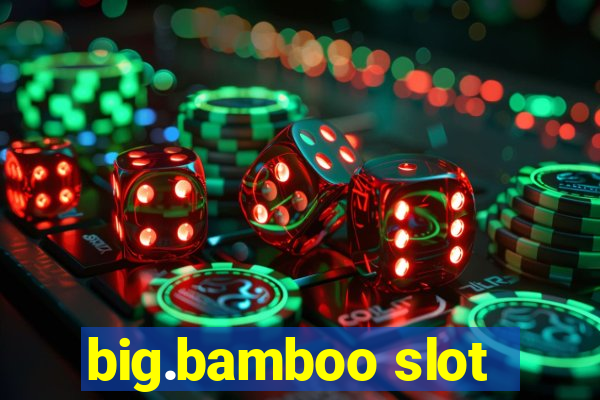 big.bamboo slot