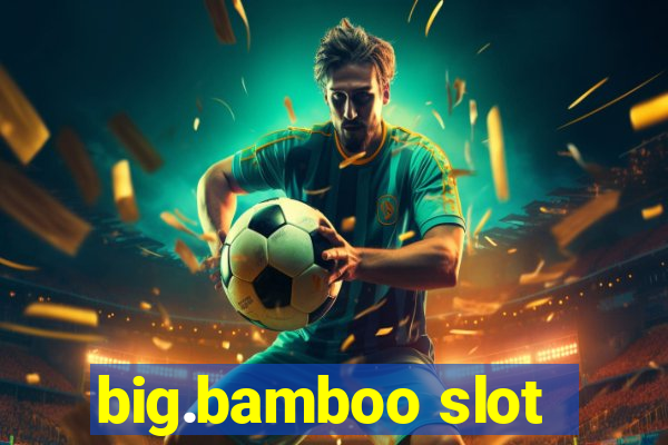 big.bamboo slot