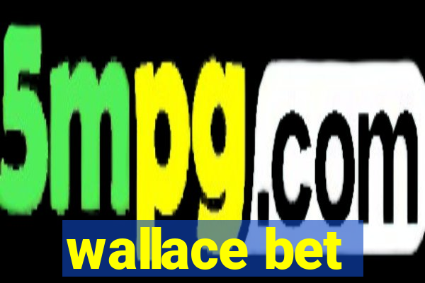 wallace bet