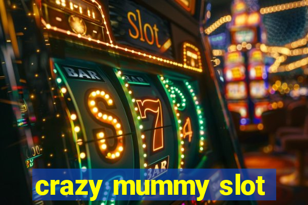 crazy mummy slot