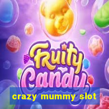 crazy mummy slot