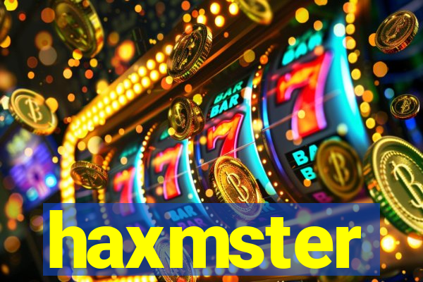 haxmster