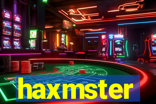 haxmster