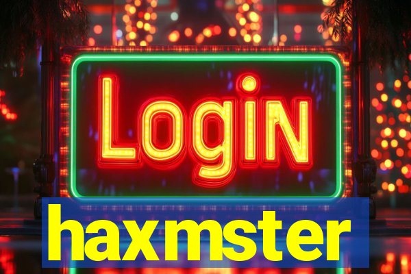 haxmster