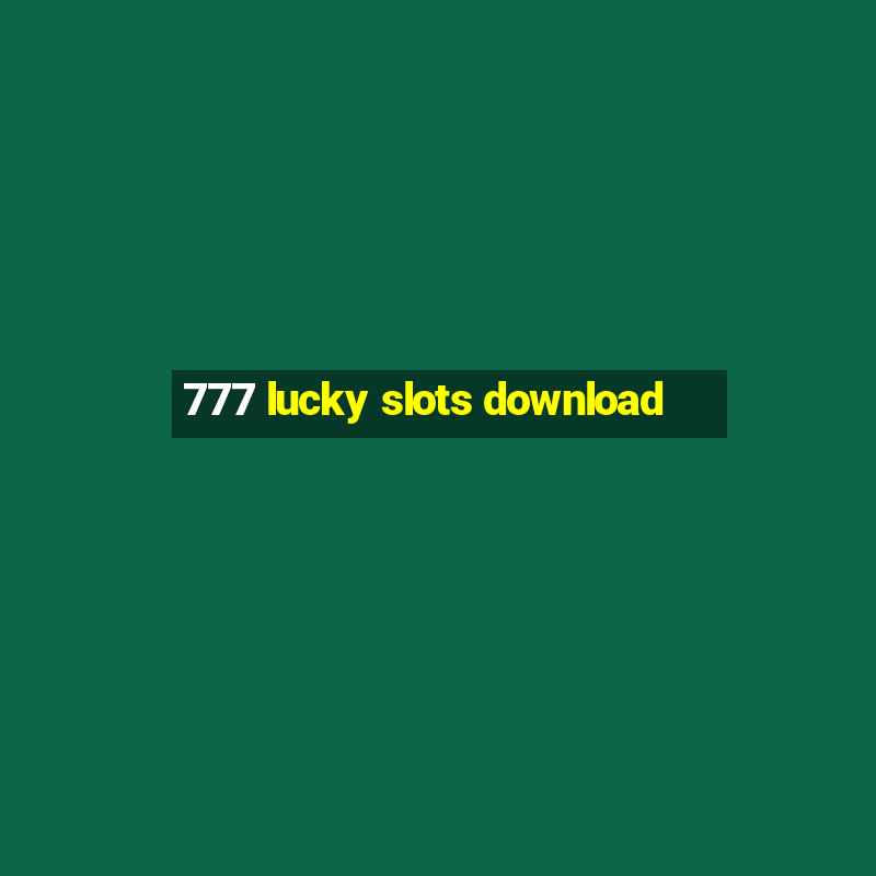 777 lucky slots download