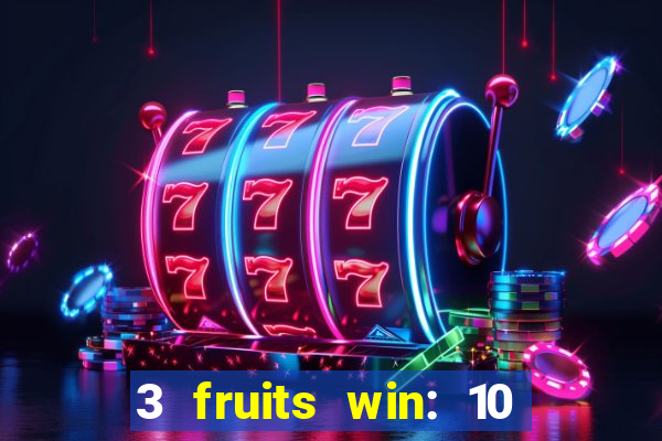 3 fruits win: 10 lines slot