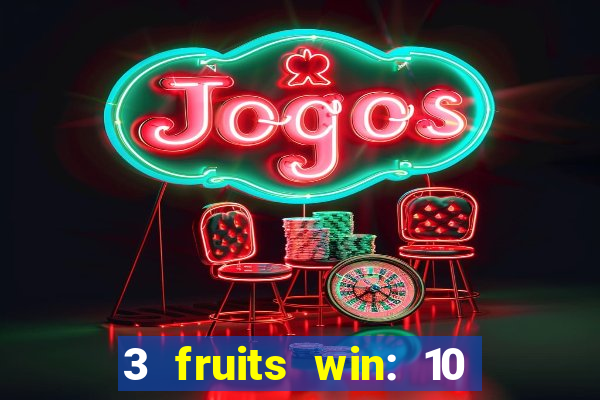 3 fruits win: 10 lines slot