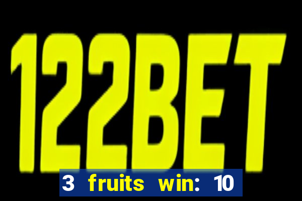 3 fruits win: 10 lines slot