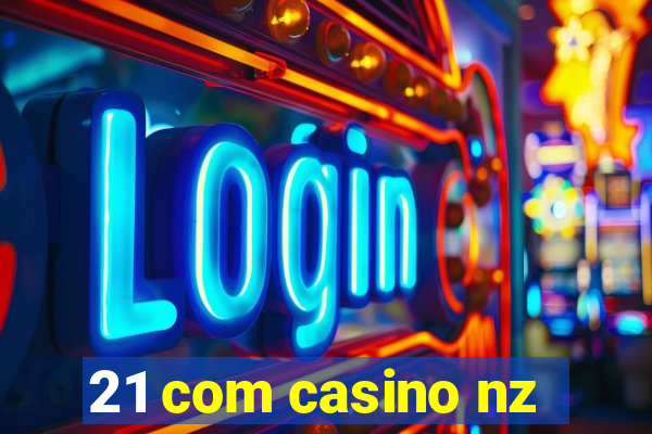 21 com casino nz