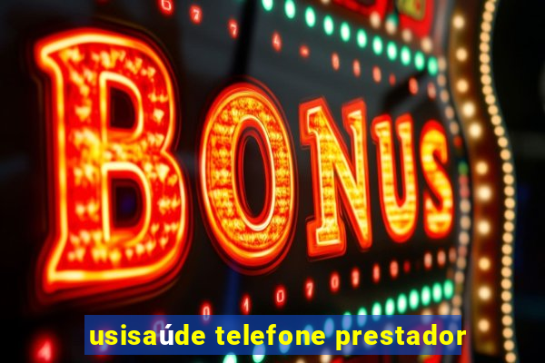 usisaúde telefone prestador