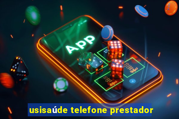 usisaúde telefone prestador