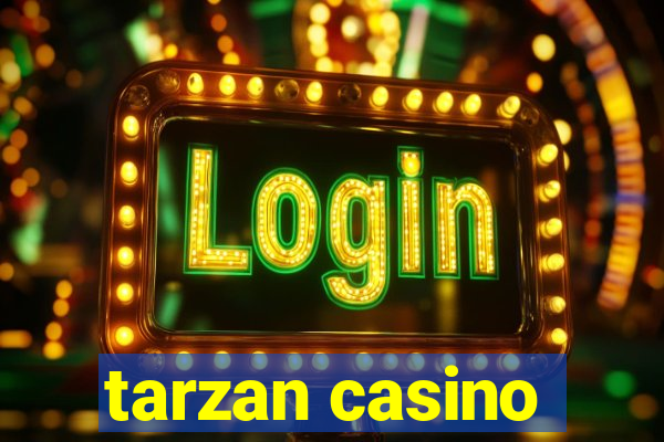 tarzan casino