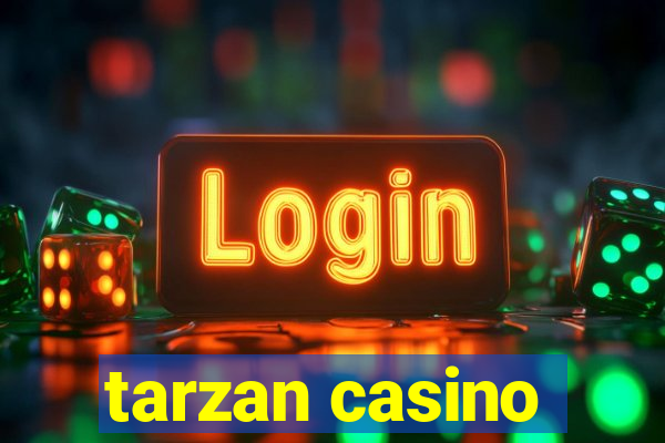 tarzan casino