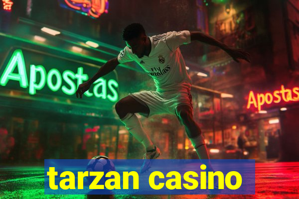 tarzan casino