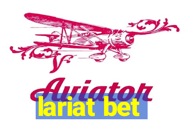 lariat bet