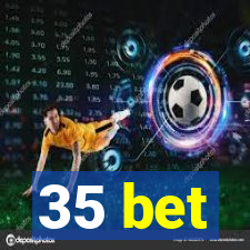 35 bet