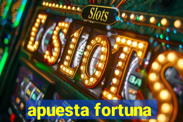 apuesta fortuna