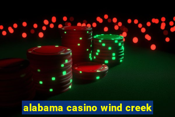 alabama casino wind creek