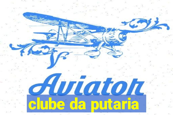 clube da putaria