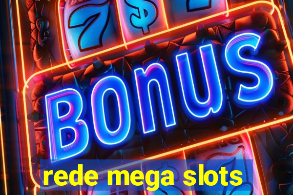 rede mega slots