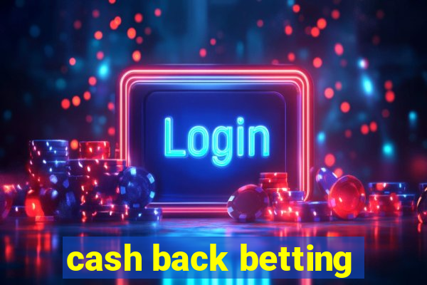 cash back betting