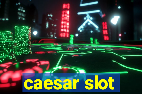 caesar slot